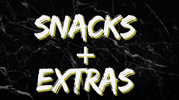 Snacks + Extras